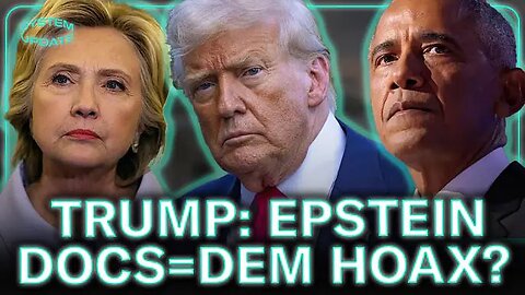 Trump Bizarrely Claims Epstein Docs Were a DEM HOAX