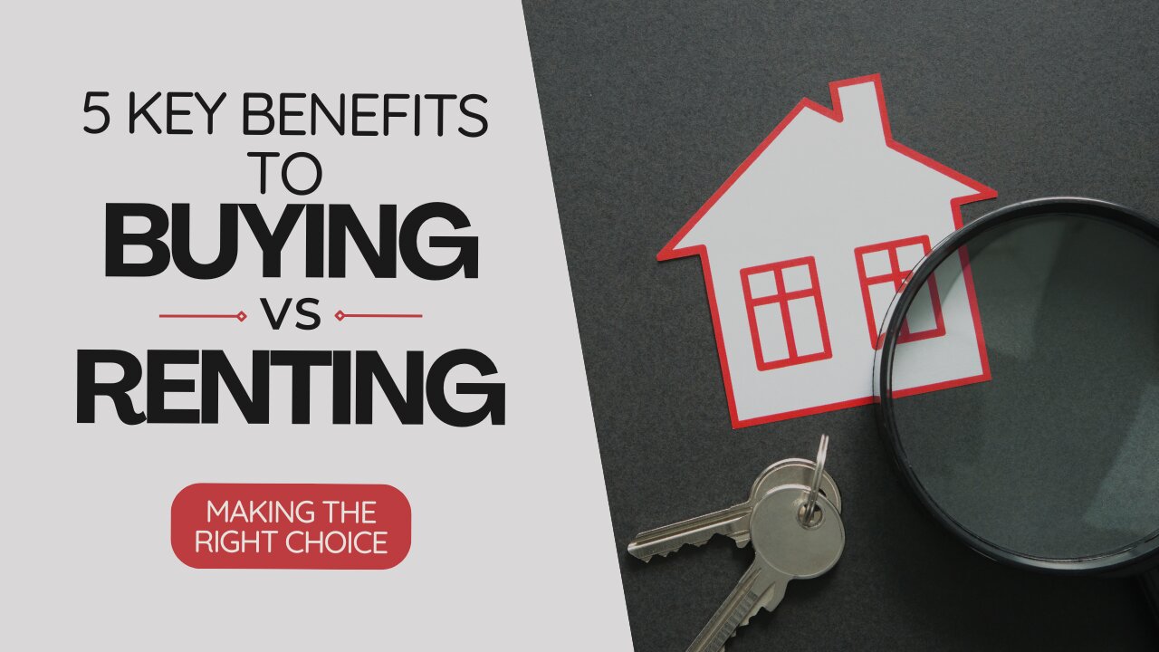 5 Key Benefits to Buying VS Renting