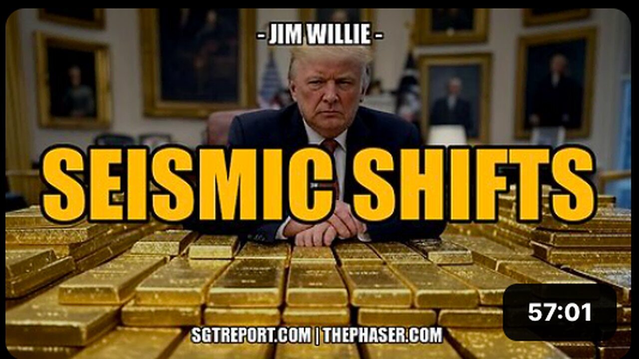 "Seismic Shifts: An Analysis by Jim Willie"