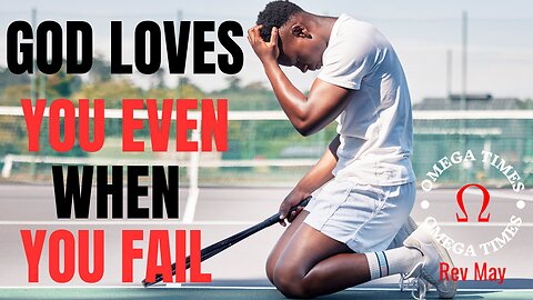 God Loves You Even When You Fail