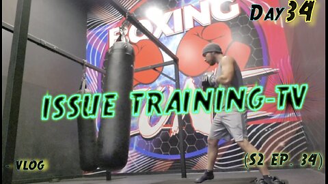 "Day 34 of Issue Training"