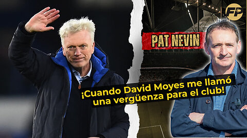 La leyenda del Everton, Nevin: ¡El día que Moyes me llamó 'una vergüenza para el club!'