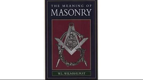 The Meaning of Masonry by W.L. Wilmshurst