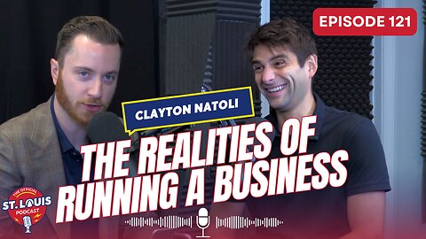 The Realities of Running a Business - The St. Louis Podcast: Episode #121