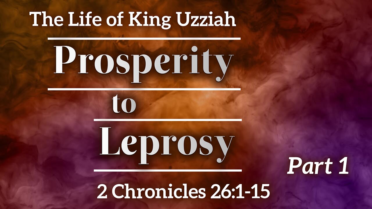 Apr. 2, 2025 - Midweek Service - Uzziah: Prosperity to Leprosy, Part 1 (2 Chron. 26:1-15)