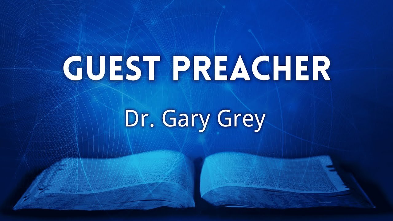 Guest Preacher Dr. Gary Grey