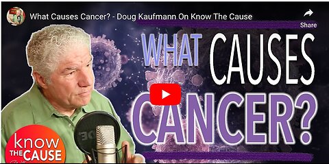"Cancer Causes: Insights from Doug Kaufmann - Know The Cause"