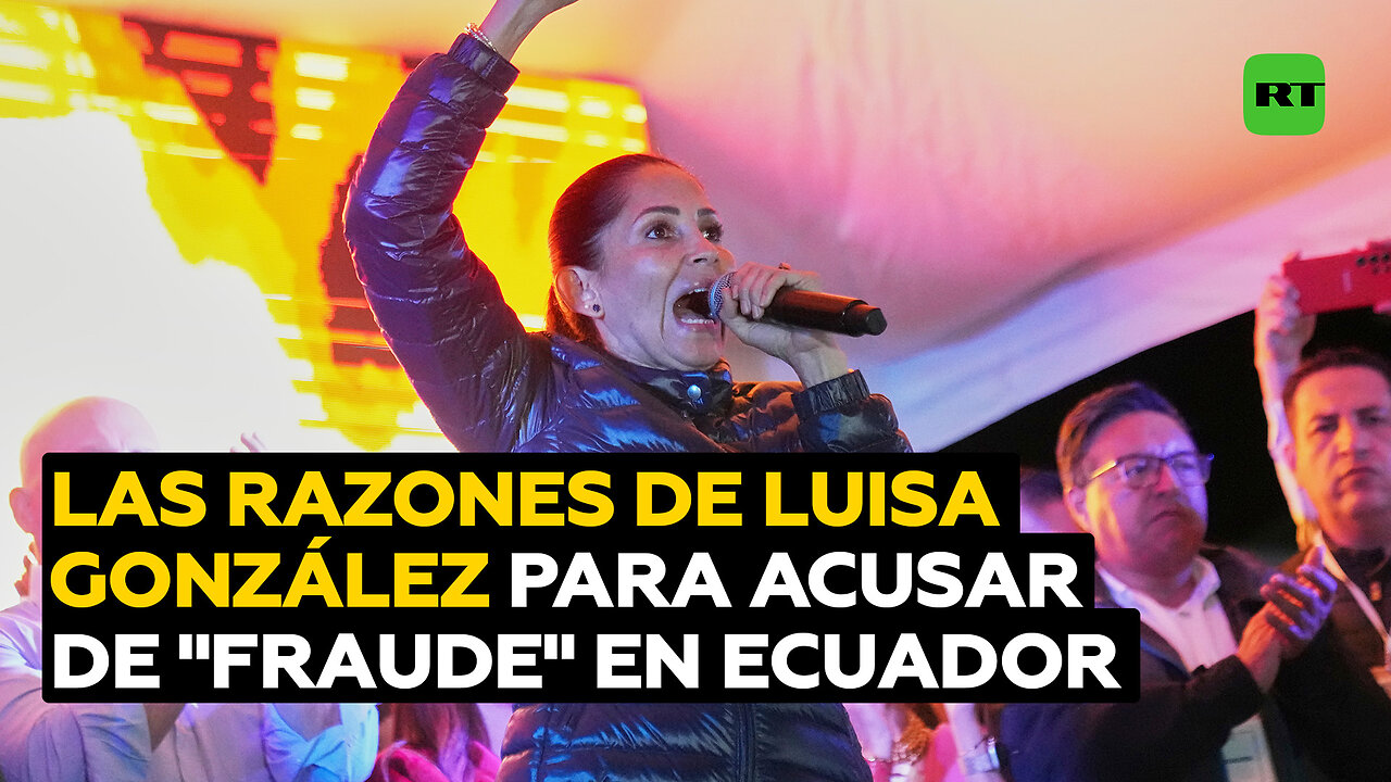 Las razones por las que Luisa González denuncia "fraude" en Ecuador