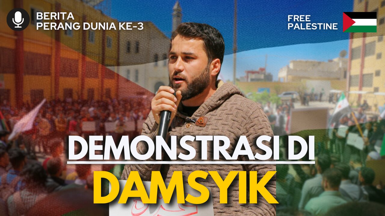 Demonstrasi Di Damsyik | Berita Perang Dunia Ke-3