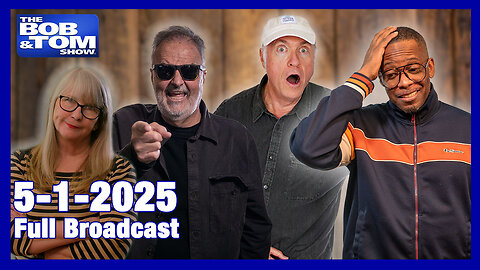 The Bob and Tom Show May 1, 2025
