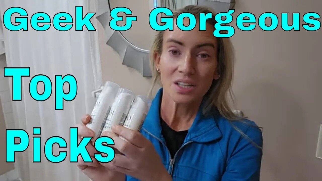 Geek & Gorgeous Top Picks 🙌🤗😍 Effective, Affordable, Science Based Skincare Favorites