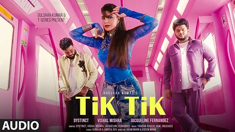 TIK TIK (Full Audio) : DYSTINCT, Vishal Mishra, Jacqueline | Tanishk, Kumaar, Amrita, YAM, Unleaded