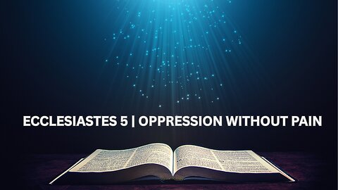 Ecclesiastes 5 | Oppression Without Gain