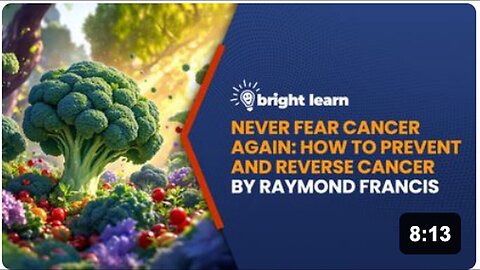 "Understanding BrightLearn: Raymond Francis' Guide to Preventing and Reversing Cancer"