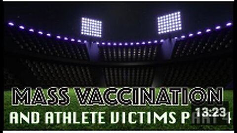 "Part 4: Athlete Deaths and Mass Vaccination Implications"