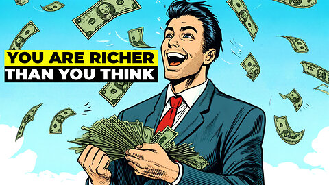 You’re Probably Richer Than You Think—Here’s Why