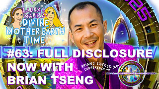 DIVINE MOTHER EARTH TIME #63: FULL DISCLOSURE NOW WITH BRAIN TSENG!