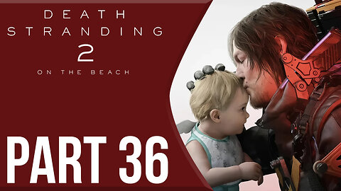 Did Some Talking To The Sun | Death Stranding 2: On The Beach Part 36