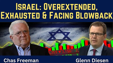 Chas Freeman: Israel Is Overextended, Exhausted & Facing Blowback