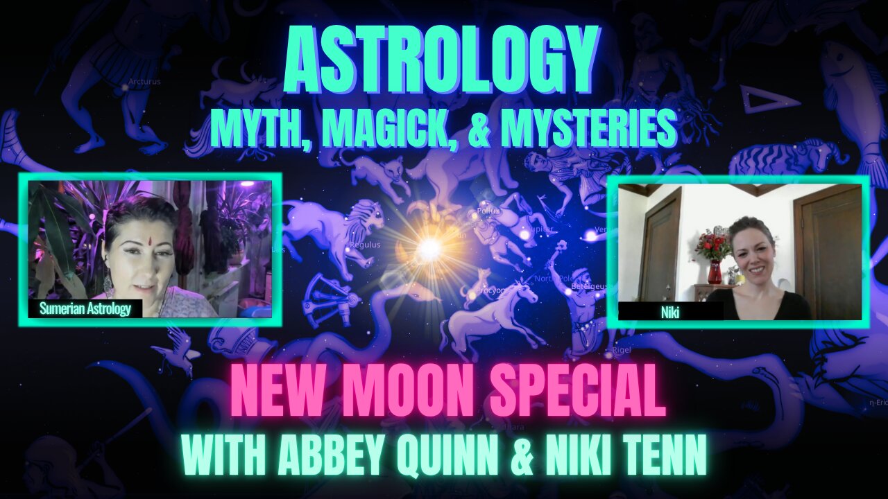 🌑New Moon Special | Sidereal Astrology, Myth, Magick, & Mysteries with Abbey Quinn & Niki Tennessen
