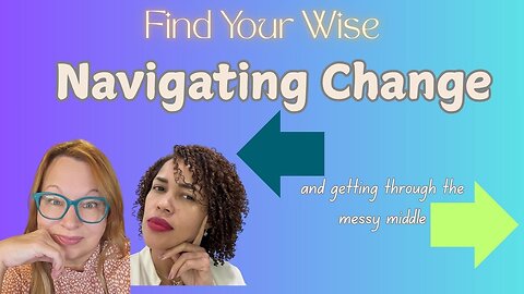 Navigating Through The Messy Middle-How to Navigate Change