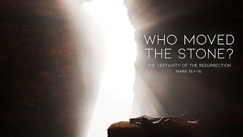 Resurrection Sunday 2025 | Who Moved the Stone? | Mark 16:1-16