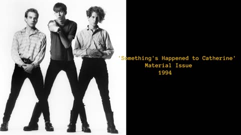 1994 - Material Issue 'Something's Happened to Catherine'