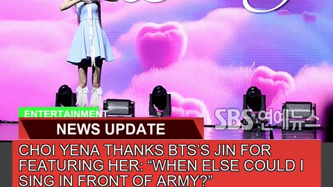 Choi Yena Thanks Btss Jin for Featuring Her Whe
