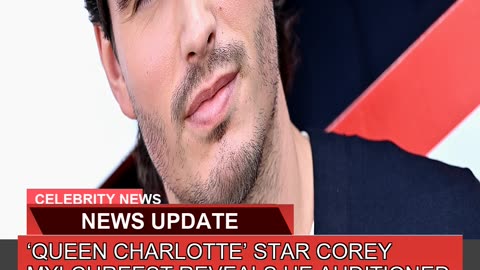 Queen Charlotte Star Corey Mylchreest Reveals He
