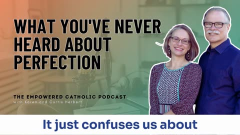 175 | What you've never heard about Perfection | The Empowered Catholic Podcast