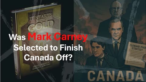 Was Mark Carney Selected to Finish Off Canada & Then the World?