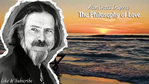 Alan Watts on The Philosophy of Love: Unconditional Love💟 & The Ego