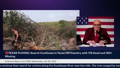 America's Mayor Live (708): Search Continues in Texas Hill Country with 119 Dead and 160+ Missing