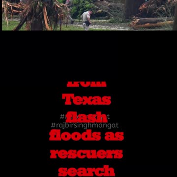 15 children are among the dead from Texas flash floods as rescuers search for the missing