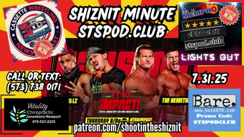 SHIZNIT MINUTE 7.31.25-BT talks TNA IMPACT!