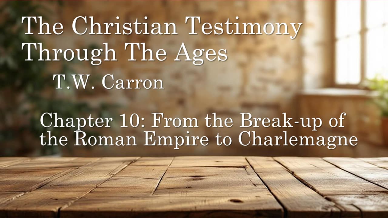 The Christian Testimony Through The Ages | Chapter 10: From the Roman Empire to Charlemagne