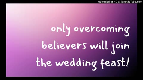 only overcoming believers will join the wedding feast!