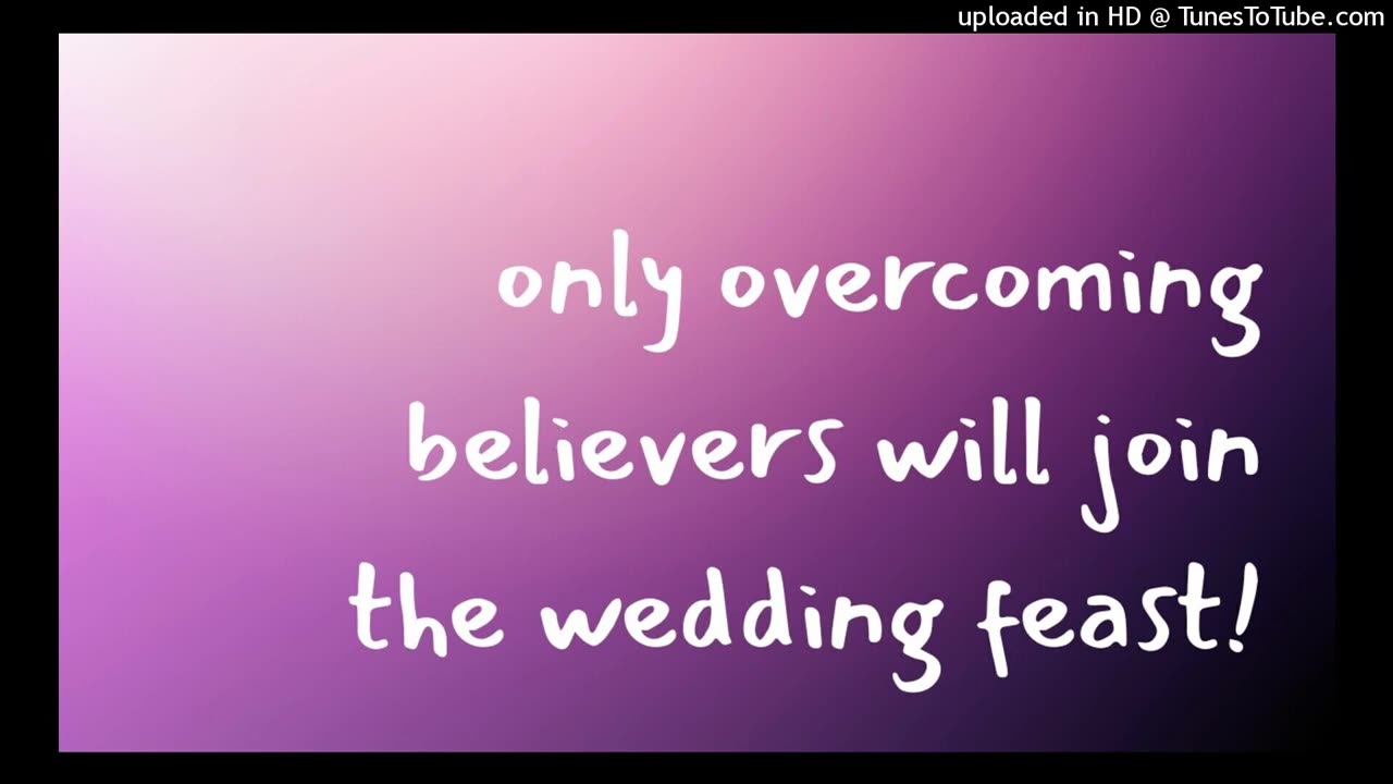 only overcoming believers will join the wedding feast!