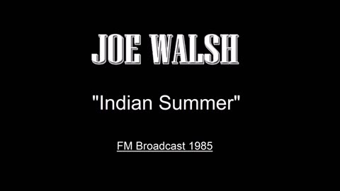Joe Walsh - Indian Summer (Live in Pittsburgh, Pennsylvania 1985) FM Broadcast