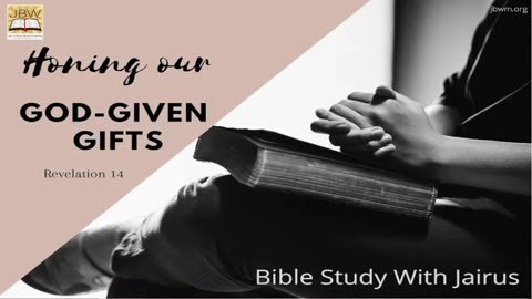 #Bible Study with #Jairus – #Revelation 14 #Honing our God-Given Gifts