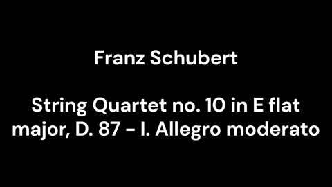 String Quartet no. 10 in E flat major, D. 87 - I. Allegro moderato