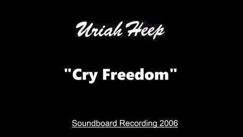Uriah Heep - Cry Freedom (Live in Huttwil, Switzerland July 8, 2006) Soundboard