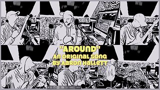 "Around" an Original Song by Aaron Hallett