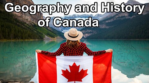 Geography and History of Canada: Overview of the Provinces and Territories