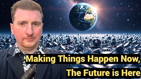 Making Things Happen Now, The Future is Here