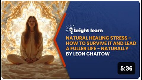BrightLearn - Natural Healing Stress - How to Survive it and Lead a Fuller Life - Naturally by Leon Chaitow