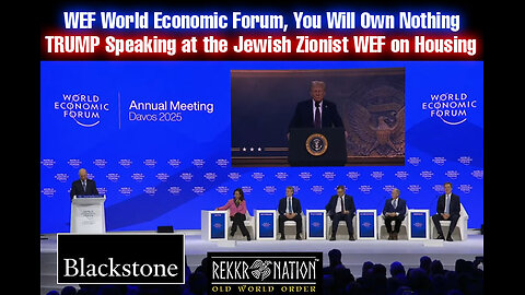 WEF World Economic Forum You Will Own Nothing - TRUMP Speaking at the Jewish Zionist WEF on Housing