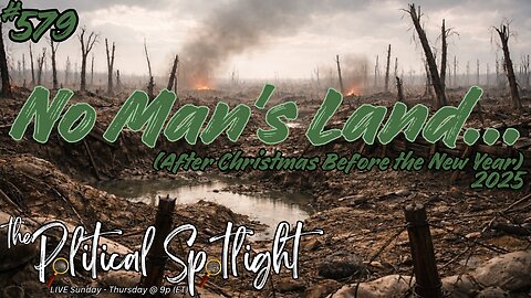 #579 | No Man's Land (2025)... | The Political Spotlight