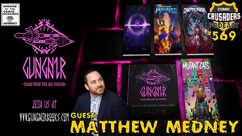 Interview w/Matthew Medney | Gungnir Books - Comic Crusaders Podcast #569