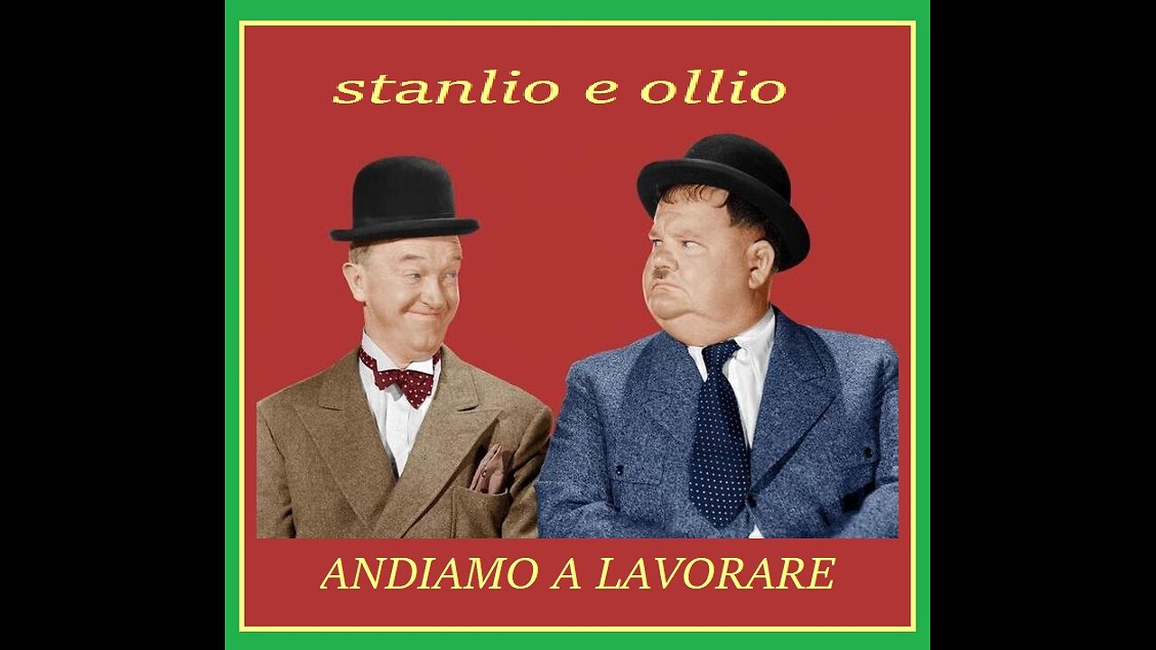 STANLIO E OLLIO---ANDIAMO A LAVORARE